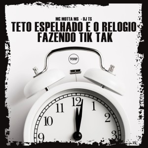 Listen to Teto Espelhado e o Relógio Fazendo Tik Tak (Explicit) song with lyrics from MC Motta MS
