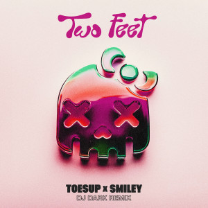 收听Toesup的Two Feet (DJ Dark Remix)歌词歌曲
