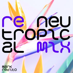 อัลบัม Neutropical Remix (Explicit) ศิลปิน Mark Redito