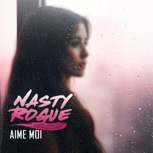 Listen to Aime moi song with lyrics from Nasty Rogue
