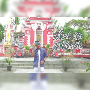 Dengarkan lagu Kisah Kita Di Uluwatu nyanyian Achmad Prawiro dengan lirik