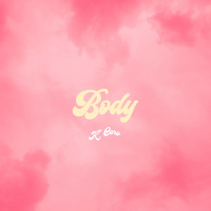 Listen to Body song with lyrics from K. Cero