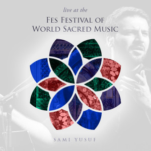 Sami Yusuf的专辑Fes Festival of World Sacred Music (Live)
