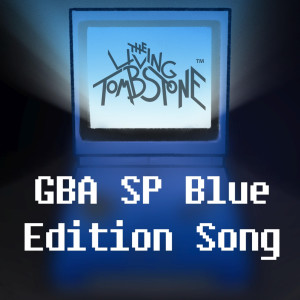 收聽The Living Tombstone的GBA SP Blue Edition Song (Instrumental)歌詞歌曲