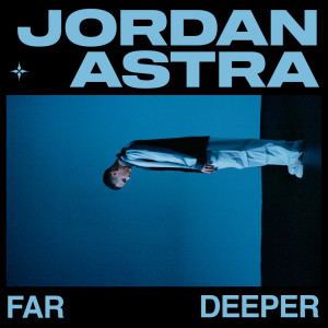 Jordan Astra的專輯FAR DEEPER