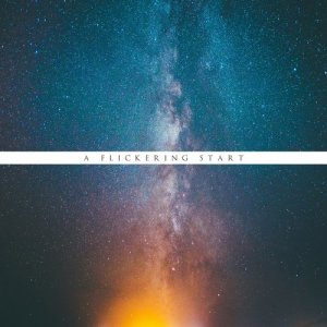 ดาวน์โหลดและฟังเพลง A Flickering Start พร้อมเนื้อเพลงจาก Lights & Motion