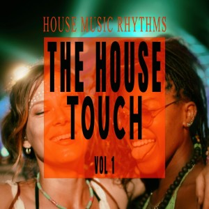 Album The House Touch, Vol. 1 - House Music Rhythms from Various Artists