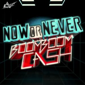 收聽Boom Boom Cash的Now Or Never歌詞歌曲