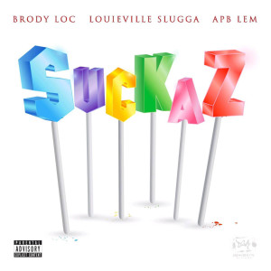 收聽Brody Loc的Suckaz (Explicit)歌詞歌曲
