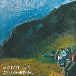 Annika Hoydal的專輯Mit Eget Land (feat. Kim Menzer & Lars Trier)