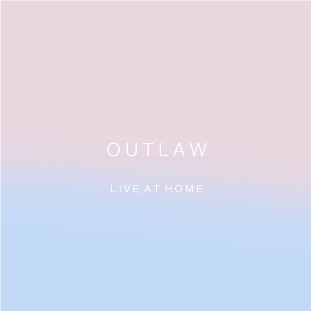 Outlaw (Live at Home)