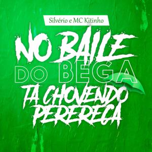 Dengarkan lagu NO BAILE DO BEGA TÁ CHOVENDO PERERECA (Explicit) nyanyian DJ Silvério dengan lirik