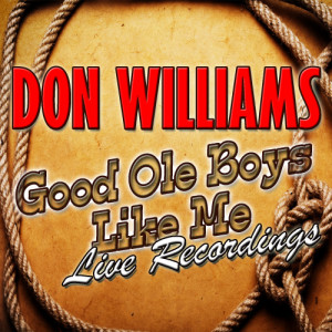收聽Don Williams的Good Ole Boys Like Me (Live)歌詞歌曲
