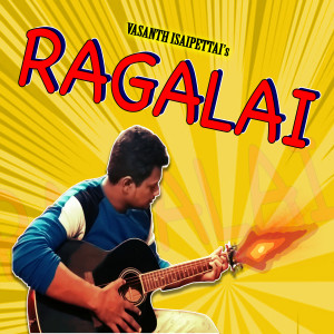 Listen to Ragalai song with lyrics from Vasanth Isaipettai