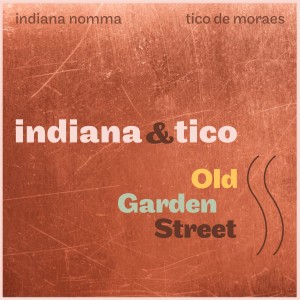 อัลบัม Indiana & Tico: Old Garden Street ศิลปิน Indiana Nomma