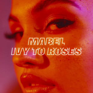 Mabel的專輯Ivy To Roses