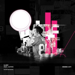 Illinit的專輯Where U At (feat. Justhis) (Explicit)