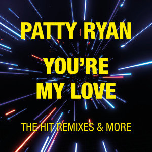 Patty Ryan的專輯You're My Love - The Hit Remixes & More (Expanded Edition)