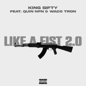 อัลบัม Like A Fist 2.0 (feat. Quin NFN & WacoTron) [Radio Edit] [Explicit] ศิลปิน King 5ifty