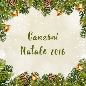 Greatest Christmas Songs的專輯Canzoni Natale 2016
