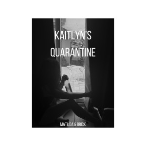 Brick的專輯Kaitlyn's Quarantine (Explicit)