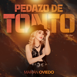 收聽Marián Oviedo的Pedazo De Tonto (En Vivo)歌詞歌曲