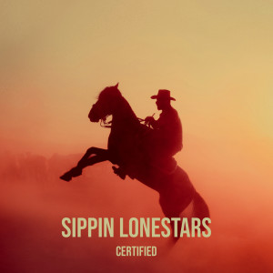 Listen to Sippin Lonestars song with lyrics from Certified