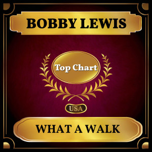 收聽Bobby Lewis的What a Walk歌詞歌曲