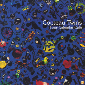 Cocteau twins的專輯Four-Calendar Café (Remastered 2024)