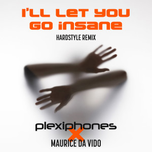 Listen to I'll Let You Go Insane (Hardstyle Extended Mix) song with lyrics from Plexiphones