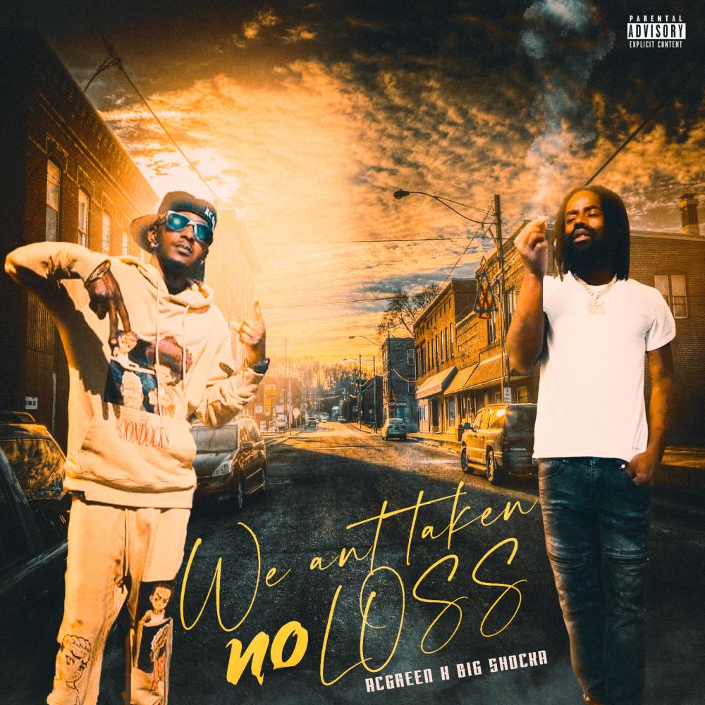 We Ant Takin No Loss (ACGreen x Big Shocka) (Explicit)