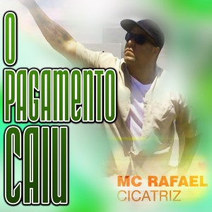Album O Pagamento Caiu from Mc Rafael Cicatriz