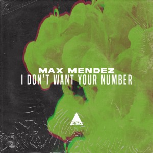 I Don't Want Your Number dari Max Mendez