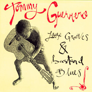 Tommy Guerrero的專輯Loose Grooves and Bastard Blues