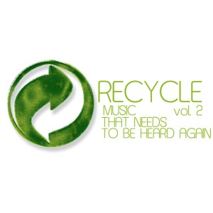 Album Recycle, Vol. 2 (Music That Needs to Be Heard Again) from Various Artists