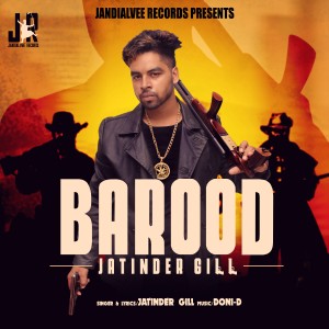 收聽Jatinder Gill的Barood歌詞歌曲