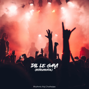 Listen to Dil Le Gayi song with lyrics from Rhythmic Raj Chatterjee