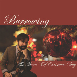 ดาวน์โหลดและฟังเพลง The Morn' of Christmas Day พร้อมเนื้อเพลงจาก Burrowing