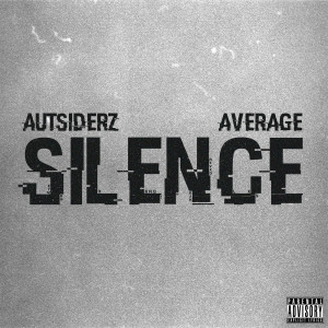 Listen to Silence (Explicit) song with lyrics from AUTsiderz