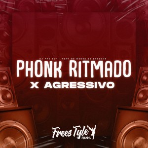 อัลบัม Phonk Ritmado X Agressivo (Explicit) ศิลปิน DJ PTS 017