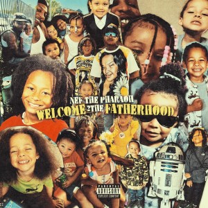 ดาวน์โหลดและฟังเพลง Welcome 2 The Fatherhood (Explicit) พร้อมเนื้อเพลงจาก Nef the Pharaoh