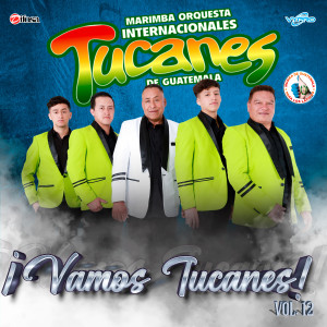 Marimba Orquesta Internacionales Tucanes de Guatemala的專輯¡Vamos Tucanes!, Vol. 12. Música de Guatemala para los Latinos