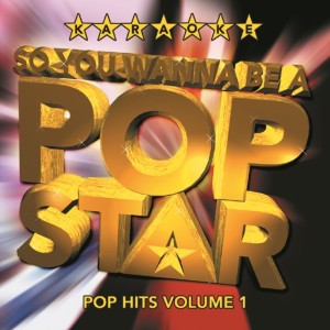 Album So You Wanna Be A Pop Star- Pop Hits 1 from Karaoke