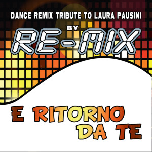 Album E ritorno da te: Dance Remix Tribute to Laura Pausini from RE-MIX