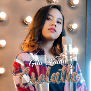 Dengarkan Crolatte lagu dari Gita Aruan dengan lirik