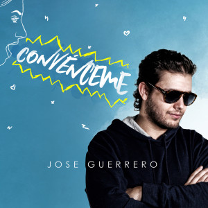 Listen to Convénceme song with lyrics from Jose Guerrero