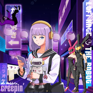 Dengarkan Creepin' (Lofi Kate & The Robot Remix) lagu dari We Rabbitz dengan lirik