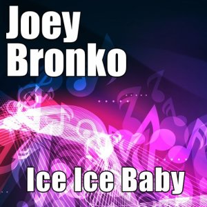 ดาวน์โหลดและฟังเพลง Ice Ice Baby (其他) พร้อมเนื้อเพลงจาก Joey Bronko