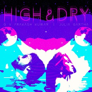 ดาวน์โหลดและฟังเพลง High & Dry พร้อมเนื้อเพลงจาก G. V. Prakash Kumar