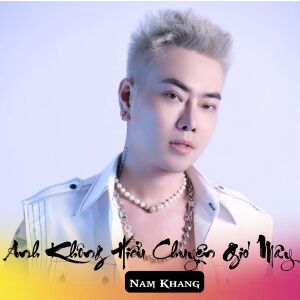 Album Anh Không Hiểu Chuyện Gió Mây from Nam Khang
